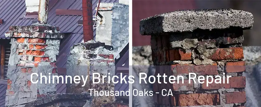 Chimney Bricks Rotten Repair Thousand Oaks - CA