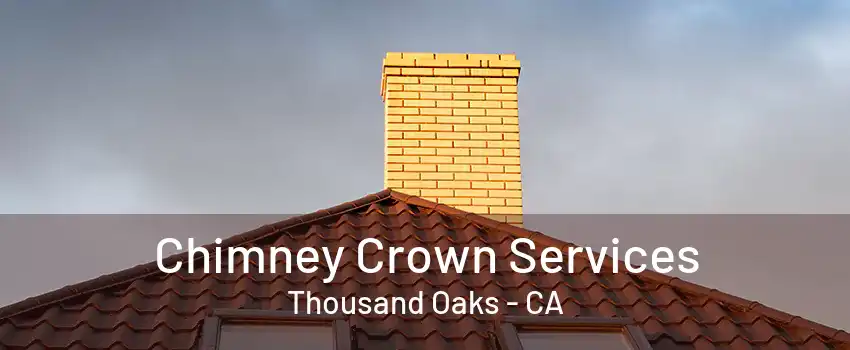 Chimney Crown Services Thousand Oaks - CA