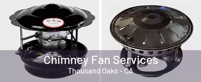 Chimney Fan Services Thousand Oaks - CA