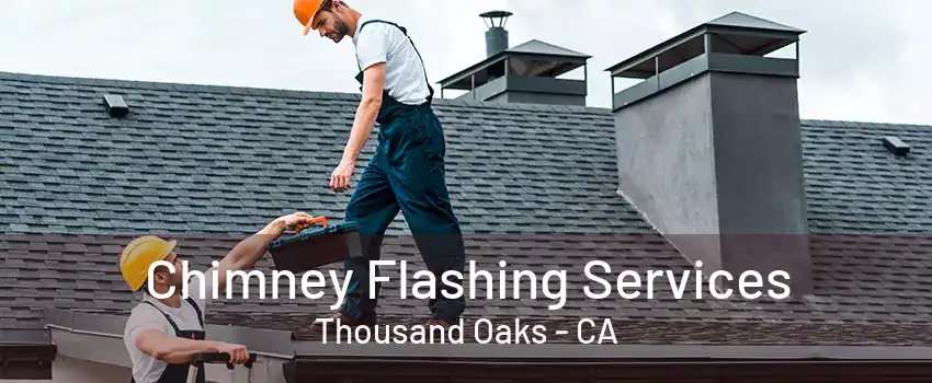 Chimney Flashing Services Thousand Oaks - CA