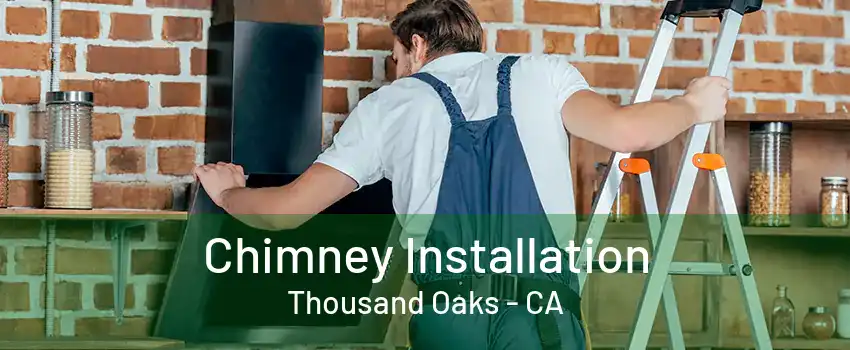 Chimney Installation Thousand Oaks - CA