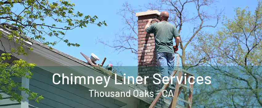 Chimney Liner Services Thousand Oaks - CA