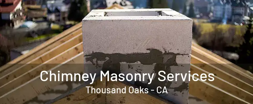 Chimney Masonry Services Thousand Oaks - CA