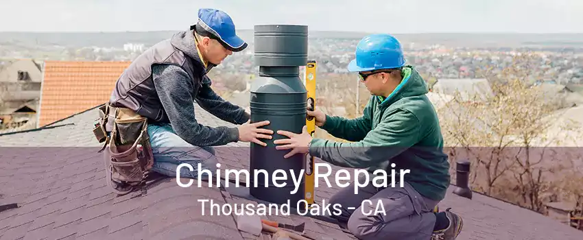 Chimney Repair Thousand Oaks - CA