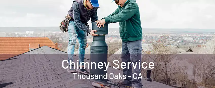 Chimney Service Thousand Oaks - CA