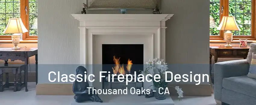 Classic Fireplace Design Thousand Oaks - CA