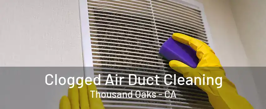 Clogged Air Duct Cleaning Thousand Oaks - CA