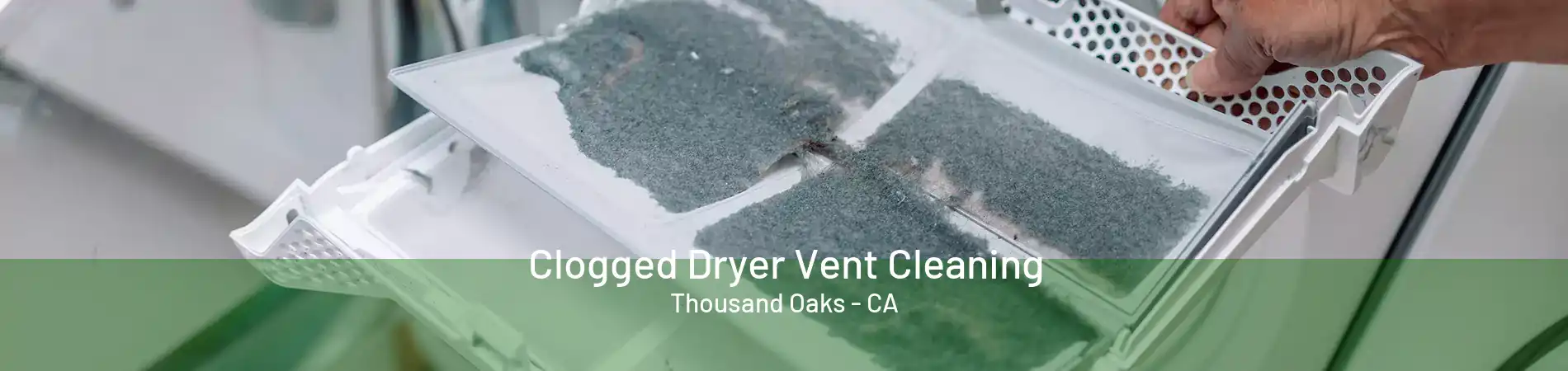 Clogged Dryer Vent Cleaning Thousand Oaks - CA