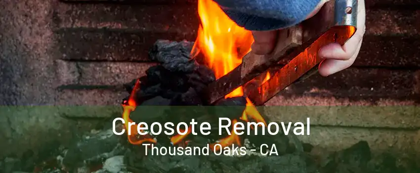 Creosote Removal Thousand Oaks - CA