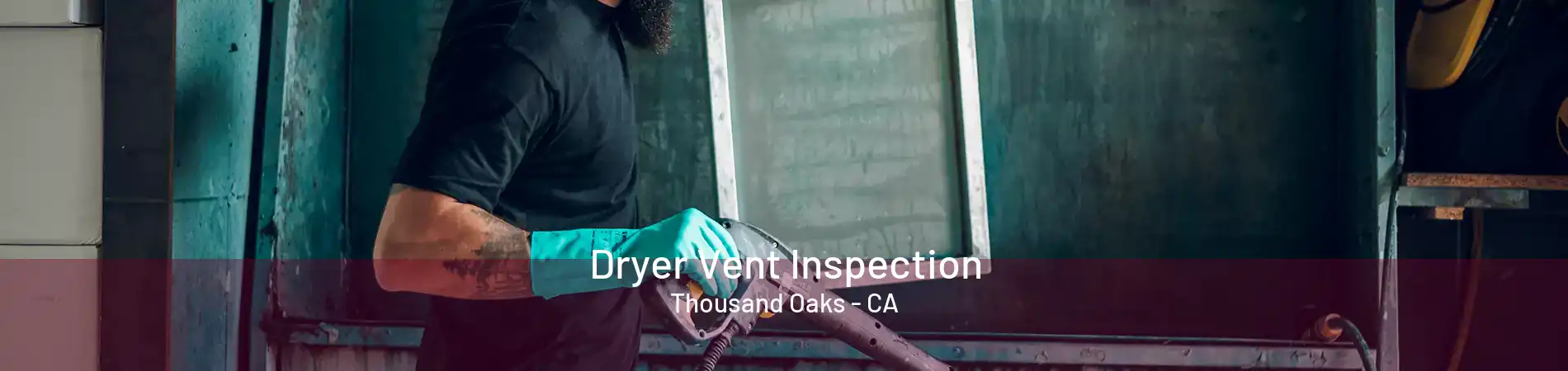 Dryer Vent Inspection Thousand Oaks - CA