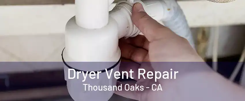 Dryer Vent Repair Thousand Oaks - CA