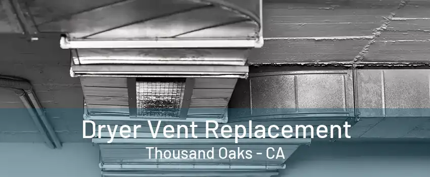 Dryer Vent Replacement Thousand Oaks - CA