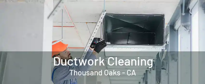 Ductwork Cleaning Thousand Oaks - CA