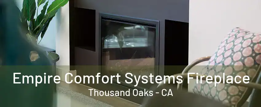 Empire Comfort Systems Fireplace Thousand Oaks - CA