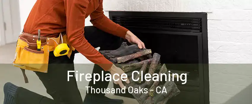 Fireplace Cleaning Thousand Oaks - CA