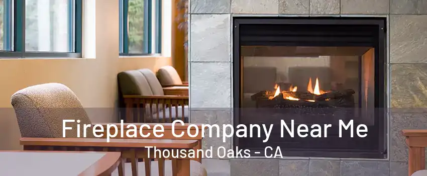 Fireplace Company Near Me Thousand Oaks - CA