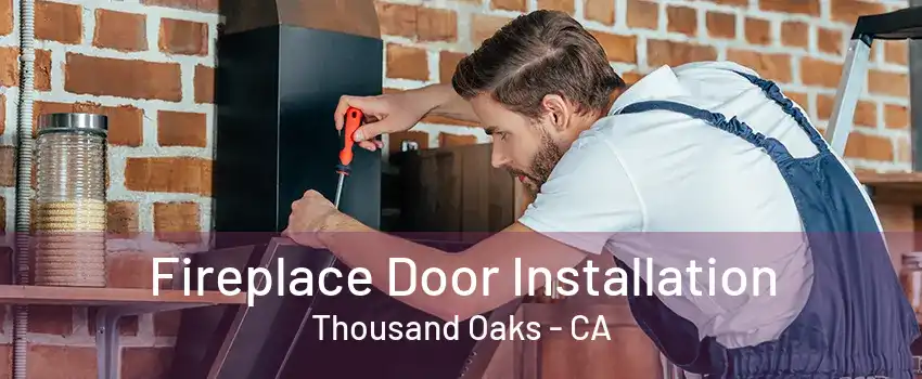 Fireplace Door Installation Thousand Oaks - CA