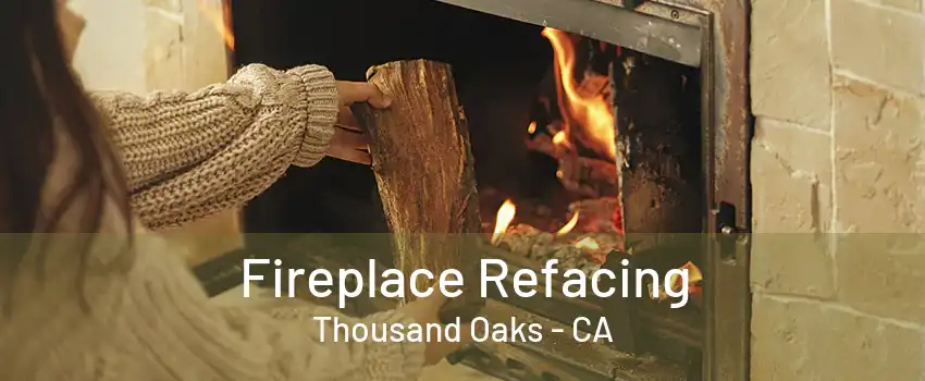 Fireplace Refacing Thousand Oaks - CA