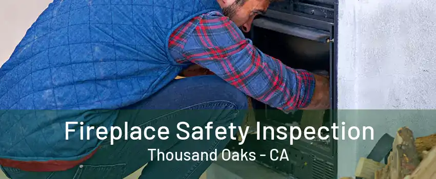 Fireplace Safety Inspection Thousand Oaks - CA