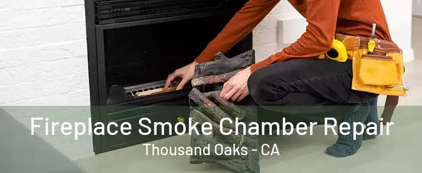 Fireplace Smoke Chamber Repair Thousand Oaks - CA