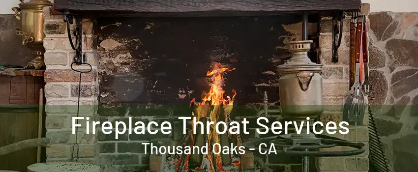 Fireplace Throat Services Thousand Oaks - CA