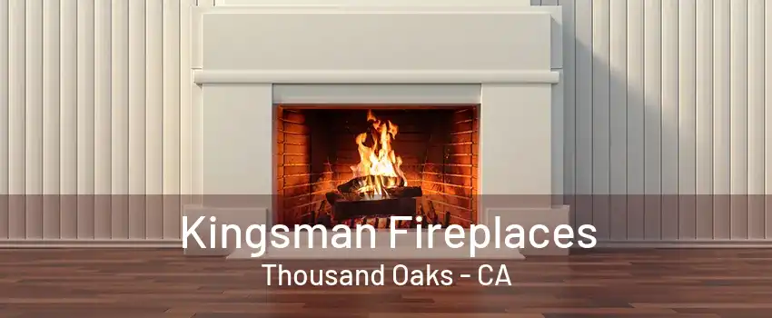 Kingsman Fireplaces Thousand Oaks - CA