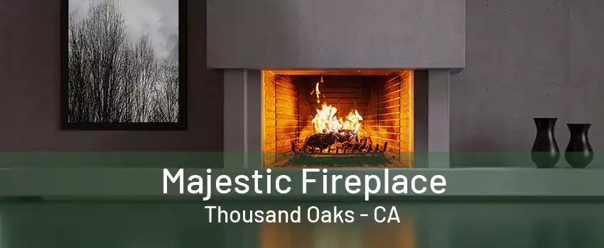 Majestic Fireplace Thousand Oaks - CA