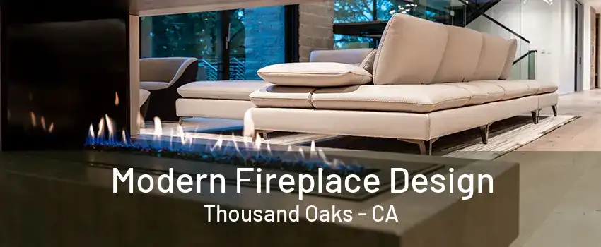 Modern Fireplace Design Thousand Oaks - CA