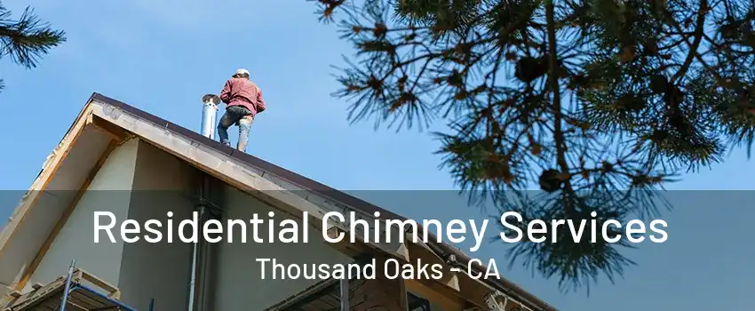 Residential Chimney Services Thousand Oaks - CA