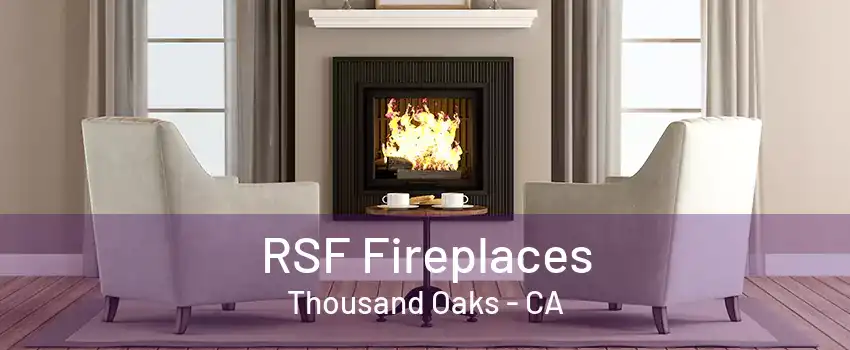 RSF Fireplaces Thousand Oaks - CA