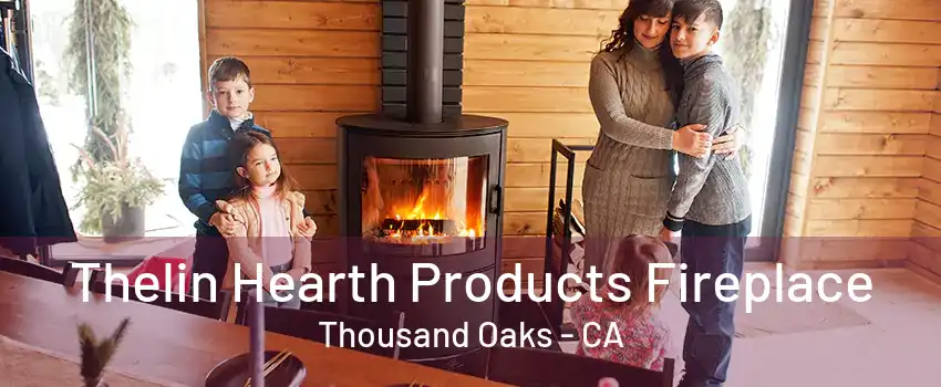 Thelin Hearth Products Fireplace Thousand Oaks - CA