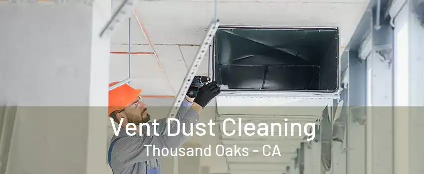 Vent Dust Cleaning Thousand Oaks - CA