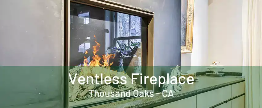 Ventless Fireplace Thousand Oaks - CA