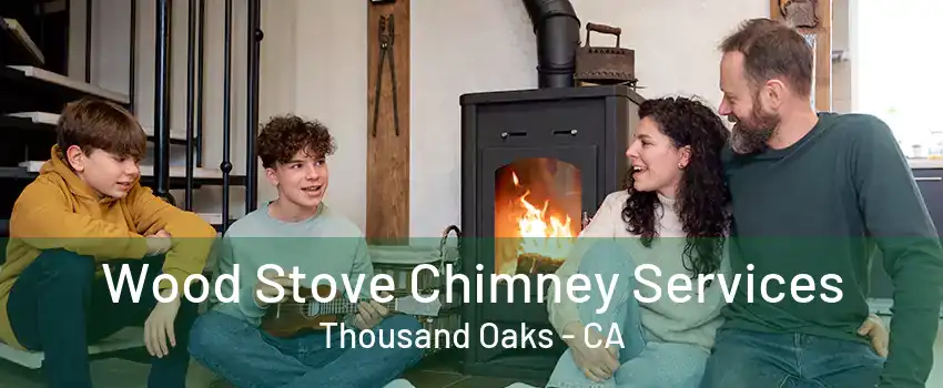 Wood Stove Chimney Services Thousand Oaks - CA