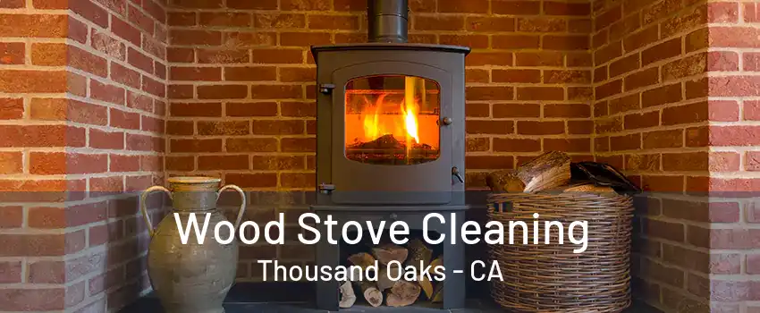 Wood Stove Cleaning Thousand Oaks - CA